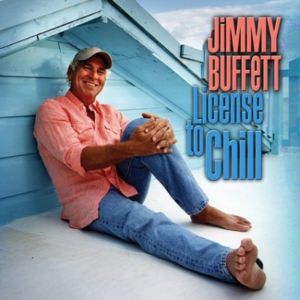Jimmy Buffett License to Chill